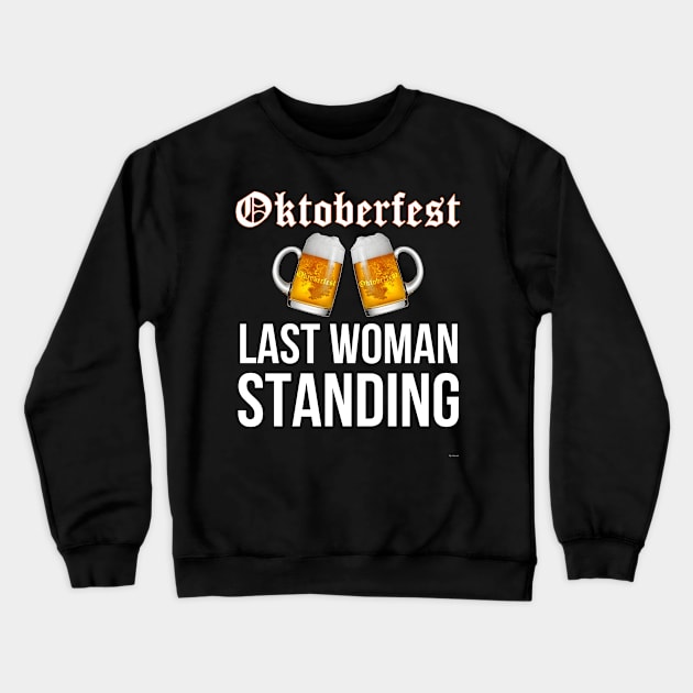 Oktoberfest Last Woman Standing - Oktoberfest Octoberfest Crewneck Sweatshirt by giftideas